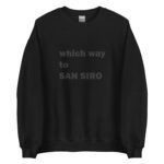Which way to SAN SIRO unisex sweatshirt