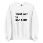 Which way to SAN SIRO unisex sweatshirt