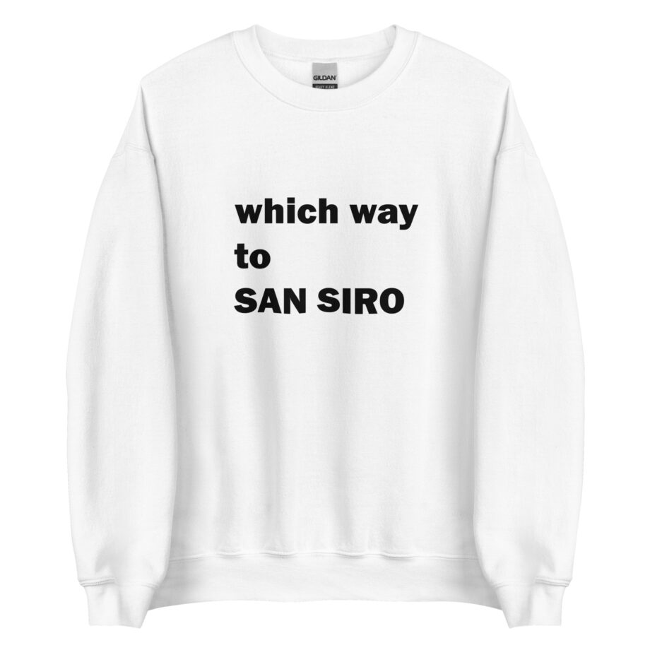 Which way to SAN SIRO unisex sweatshirt